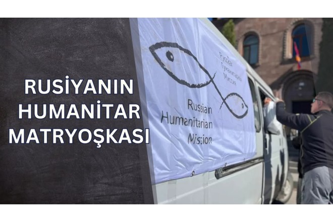 Rusiyanın Humanitar Missiya təhlükəsi - TƏHLİL